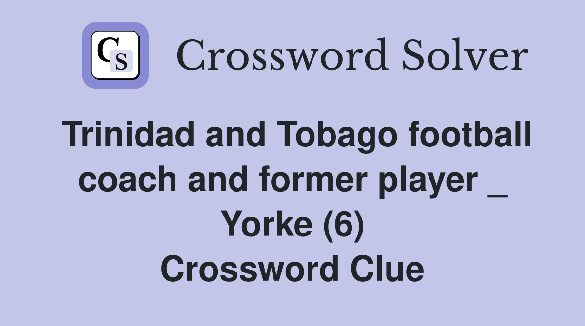 Trinidad and Tobago football coach and former player _ Yorke (6